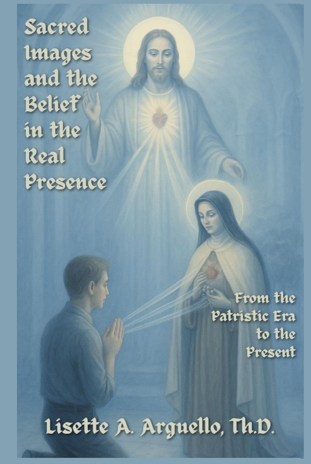 Sacred Images and the Belief in the Real Presence: From the Patristic Era to the Present