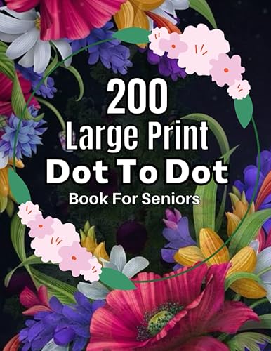 200 Large Print Dot To Dot Book For Seniors: Large Print Jumbo Dot To Dot For Seniors and Adults | Baby Animals, Sea Life, Birds and More(Easy Dot To Dot Book For Adult &amp; Seniors)