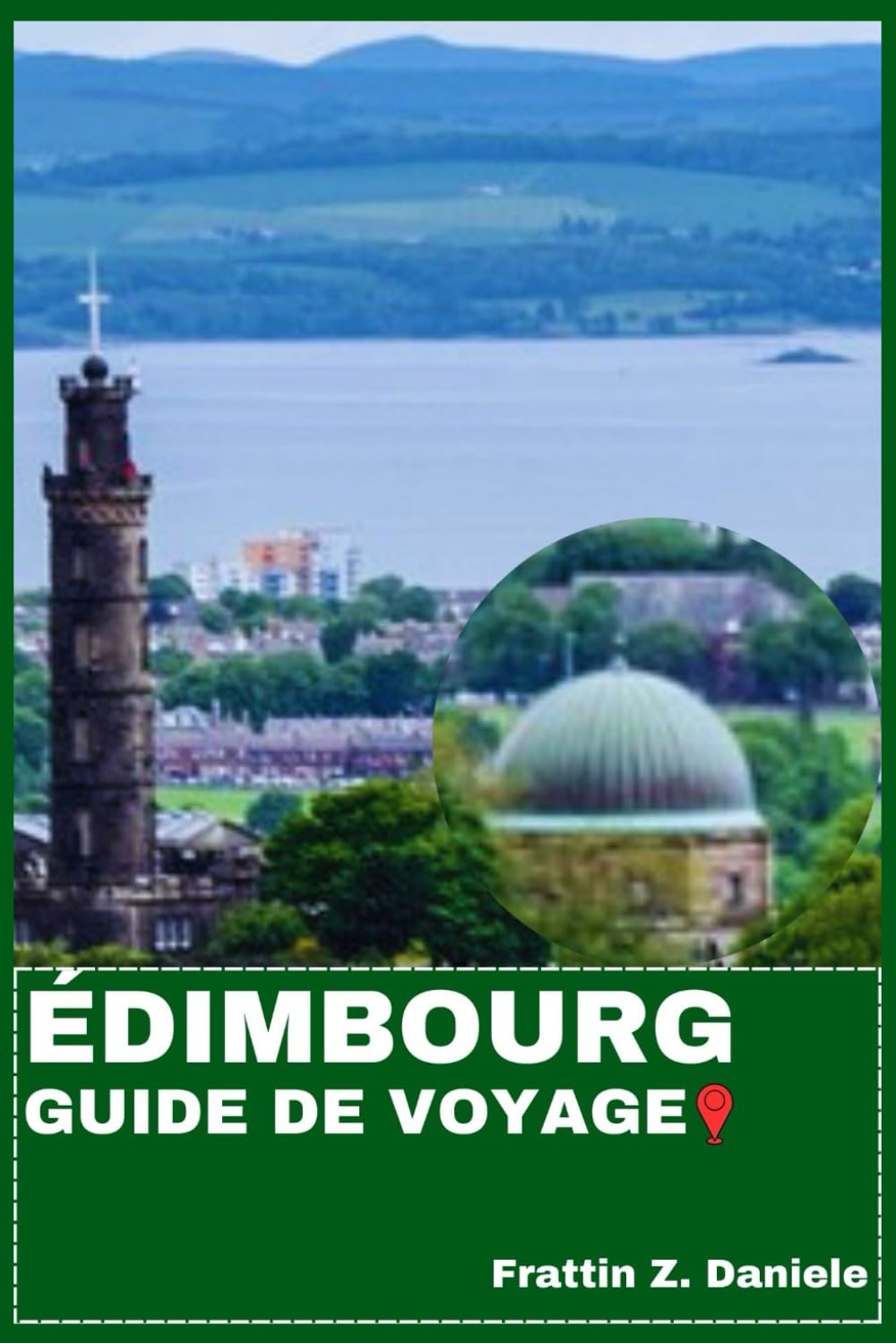 ÉDIMBOURG GUIDE DE VOYAGE: Votre guide de voyage indispensable pour Édimbourg : Informations pratiques, attractions incontournables, culture locale, ... de plein air et itinéraires d’experts