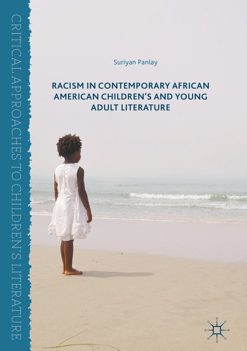 Racism in Contemporary African American Children’s and Young Adult Literature (Critical Approaches to Children's Literature)