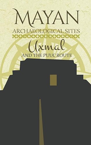 Mayan Archaeological Sites: Uxmal (Mayan Peninsula (English))