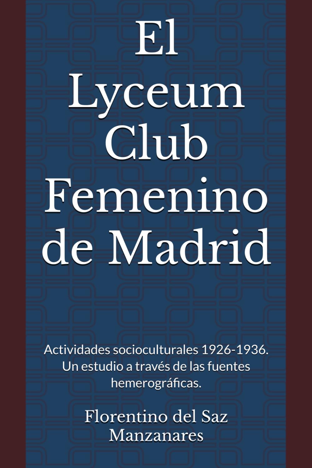 El Lyceum Club Femenino de Madrid: Actividades socioculturales 1926-1936. Un estudio a través de las fuentes hemerográficas.