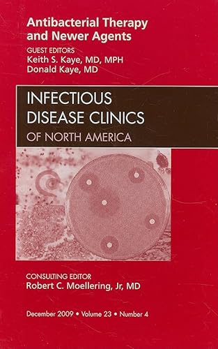Antibacterial Therapy and Newer Agents, An Issue of Infectious Disease Clinics (Volume 23-4) (The Clinics: Internal Medicine, Volume 23-4)