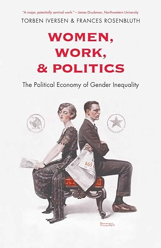 Women, Work, and Politics: The Political Economy of Gender Inequality (The Institution for Social and Policy Studies)