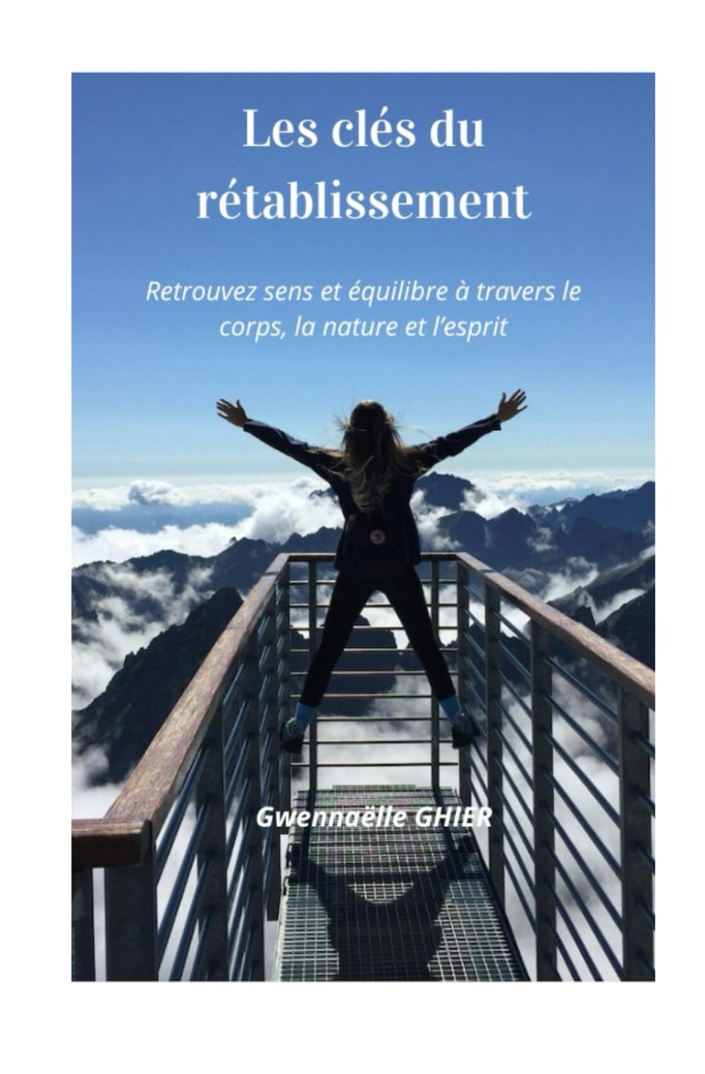Les clés du rétablissement: Retrouvez sens et équilibre à travers le corps, la nature et l'esprit