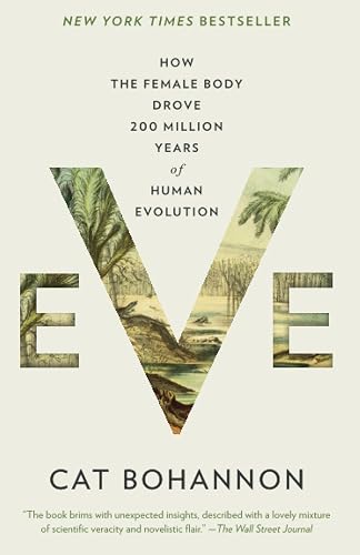Eve: How the Female Body Drove 200 Million Years of Human Evolution