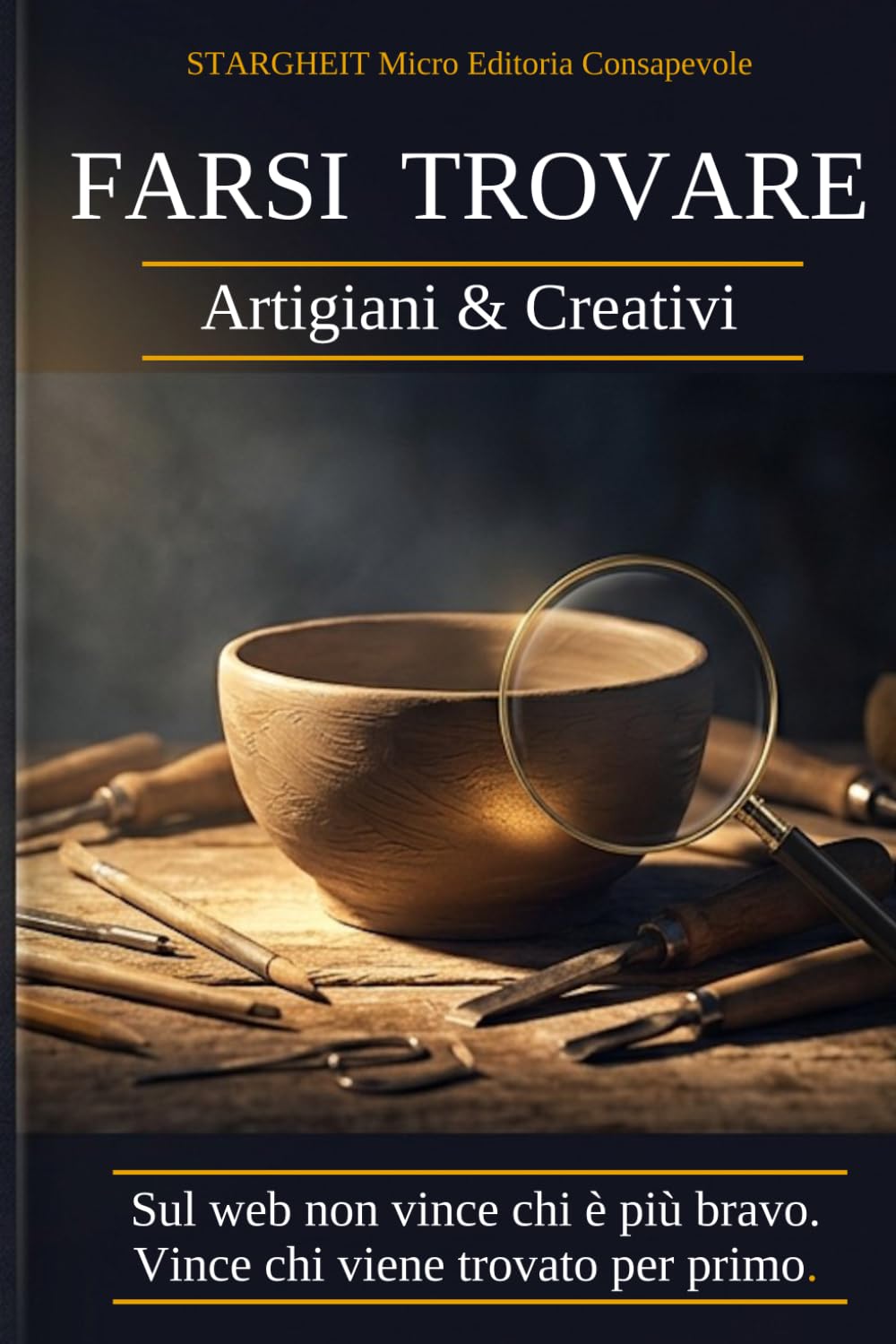 FARSI TROVARE Artigiani & Creativi: Sul web non vince chi è più bravo. Vince chi viene trovato prima. Il metodo per artigiani e creativi che vogliono smettere di sperare e iniziare a vendere.