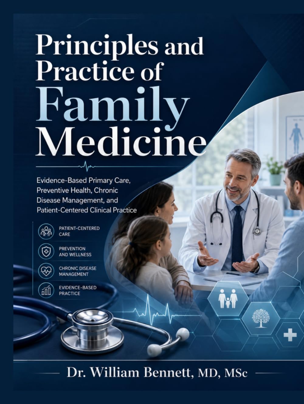 Principles and Practice of Family Medicine: Evidence-Based Primary Care, Preventive Health, Chronic Disease Management, and Patient-Centered Clinical Practice