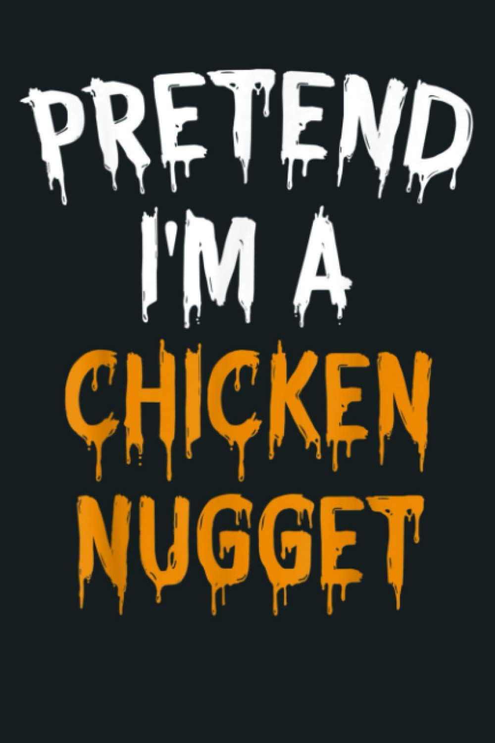 Lazy Halloween Costume Gift Pretend I M A Chicken Nugget: Notebook Planner - 6x9 inch Daily Planner Journal, To Do List Notebook, Daily Organizer, 114 Pages