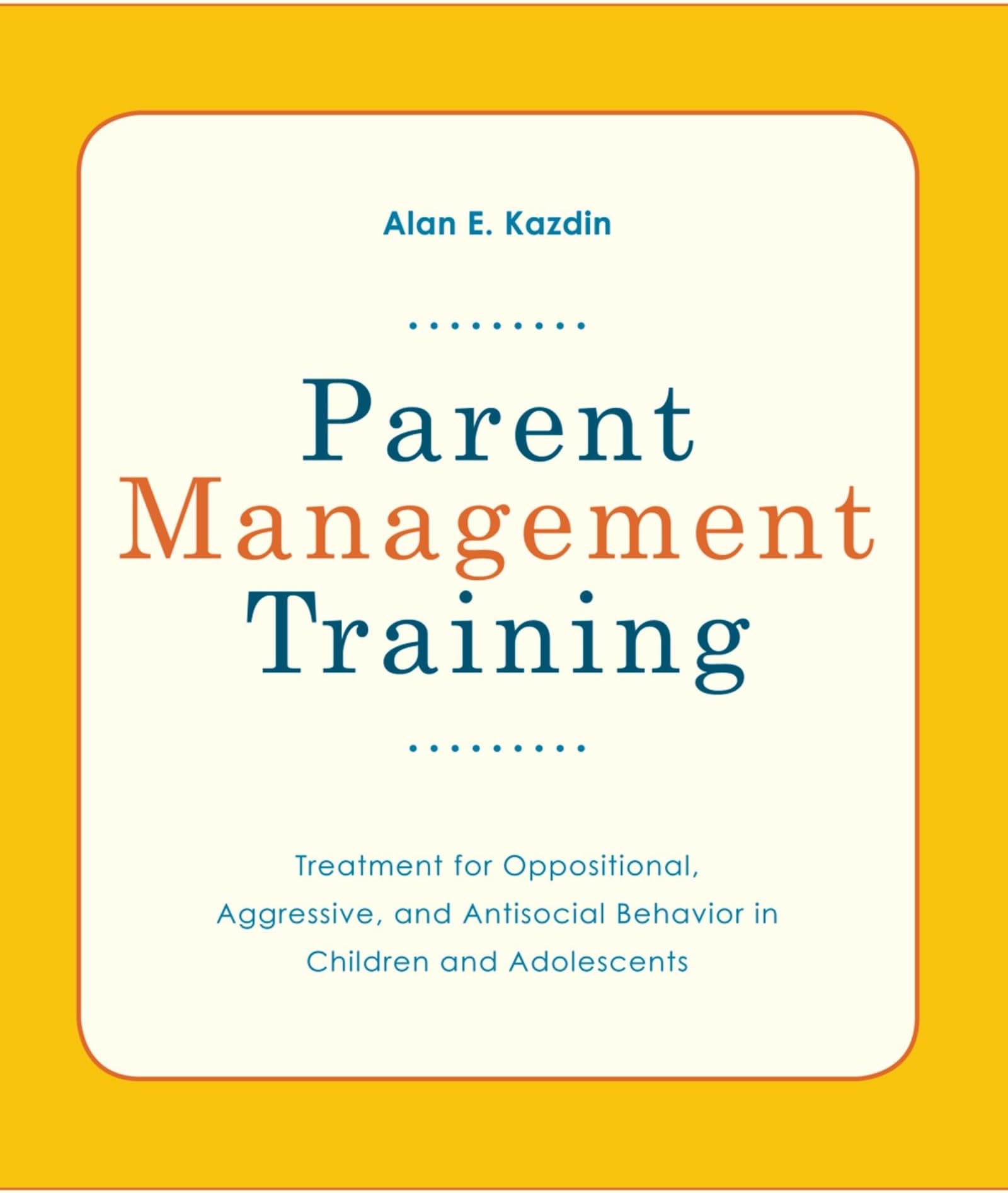 Parent Management Training: Treatment for Oppositional, Aggressive, and Antisocial Behavior in Children and Adolescents
