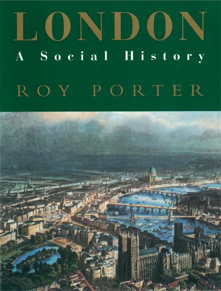 London: A Social History (A "New York Times" notable book 1995)