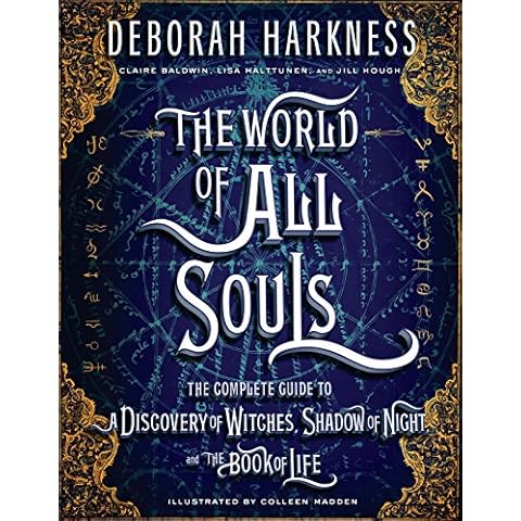 The World of All Souls: The Complete Guide to A Discovery of Witches, Shadow of Night, and The Book of Life (All Souls Series) Cover