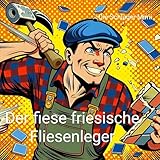 Der Fiese Friesische Fliesenleger