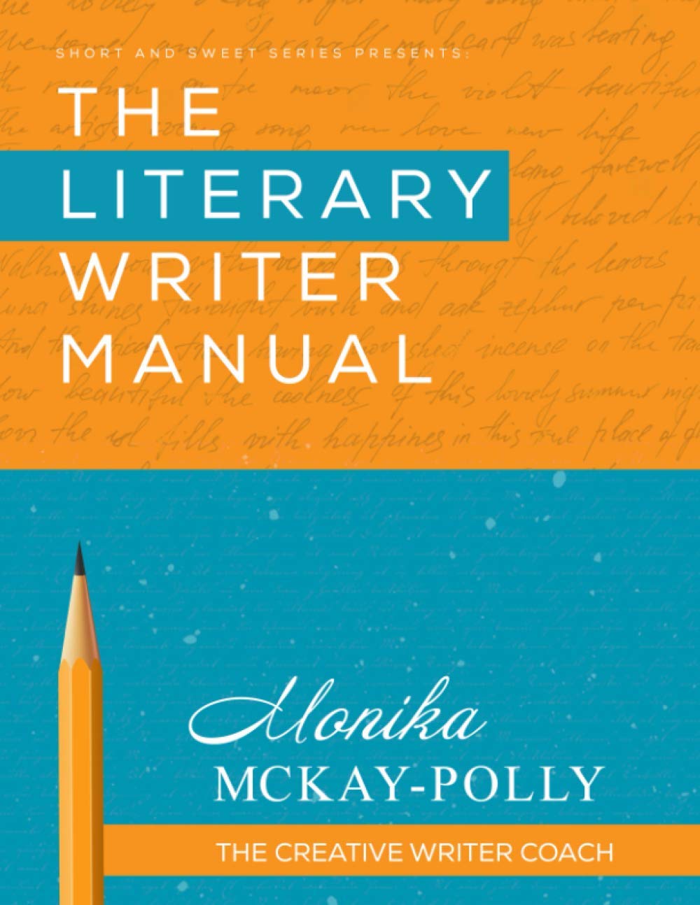 Short and Sweet Series Presents: The Creative Writer Coach: The Literary Writer Manual