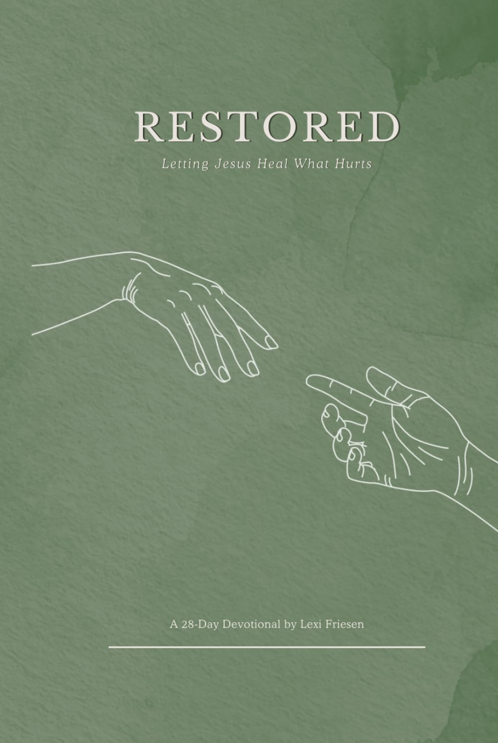 Restored: Letting Jesus Heal What Hurts