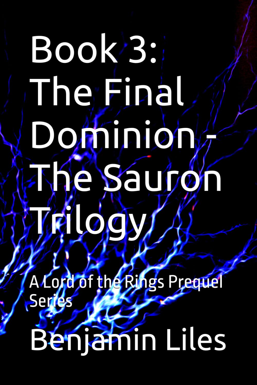 Book 3: The Final Dominion - The Sauron Trilogy: A Lord of the Rings Prequel Series