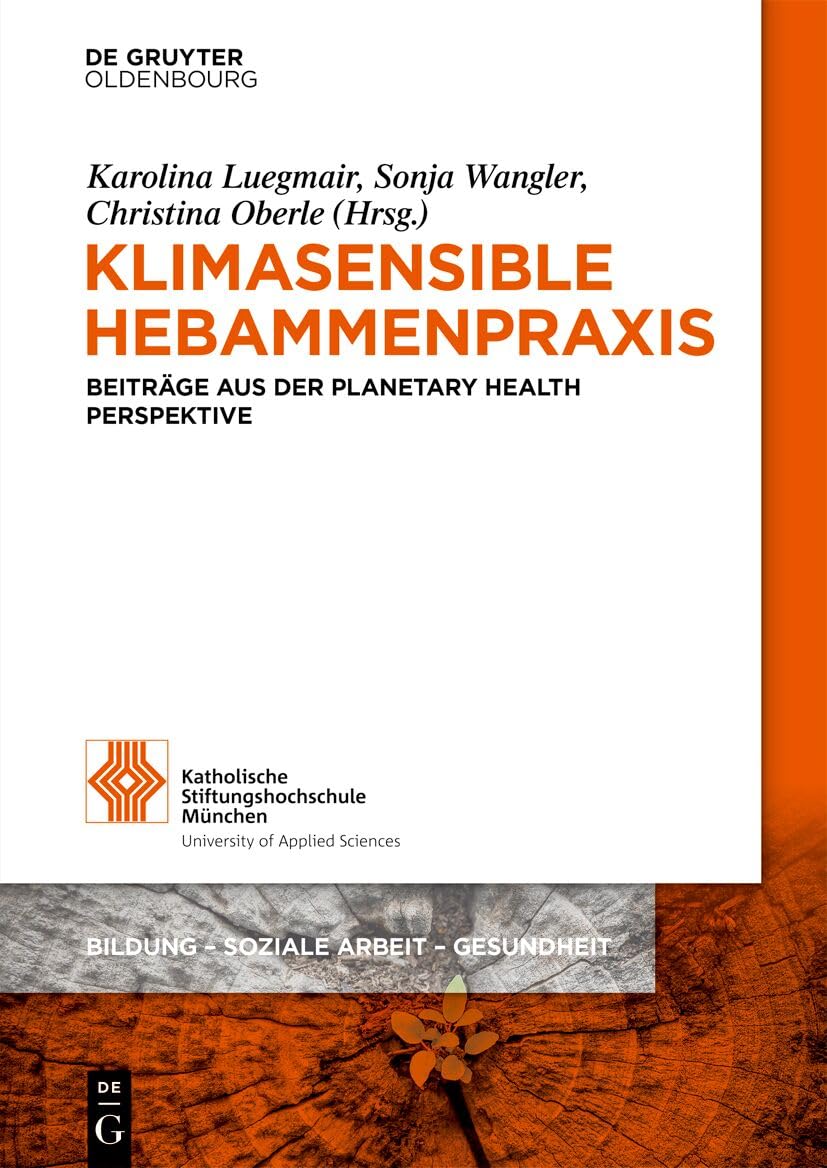 Klimasensible Hebammenpraxis: Beiträge Aus Der Planetary Health Perspektive: 24 (Bildung - Soziale Arbeit - Gesundheit)