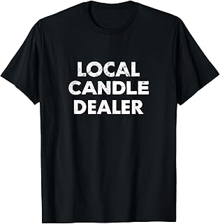 Funny Quote for Candle Makers Candle Making T-Shirt