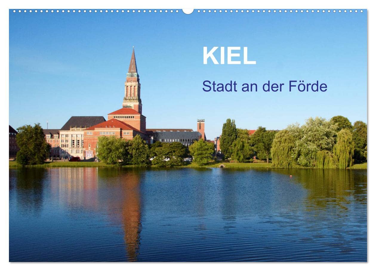 Kiel - Stadt an der Förde (Wandkalender 2026 DIN A2 quer), CALVENDO Monatskalender: Eine Bilderreise durch das maritime Kiel (CALVENDO Orte)
