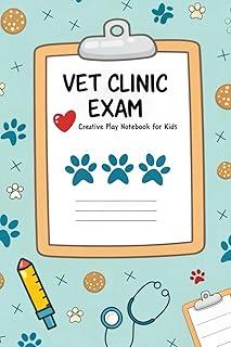 Vet Clinic Exam Notebook: Imaginative and Pretend Play Activity Book for Kids 4-14