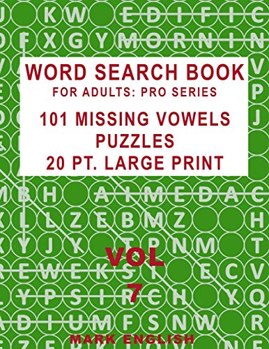 Word Search Book For Adults: Pro Series, 101 Missing Vowels Puzzles, 20 Pt. Large Print, Vol. 7 (Pro Word Search Books For Adults)