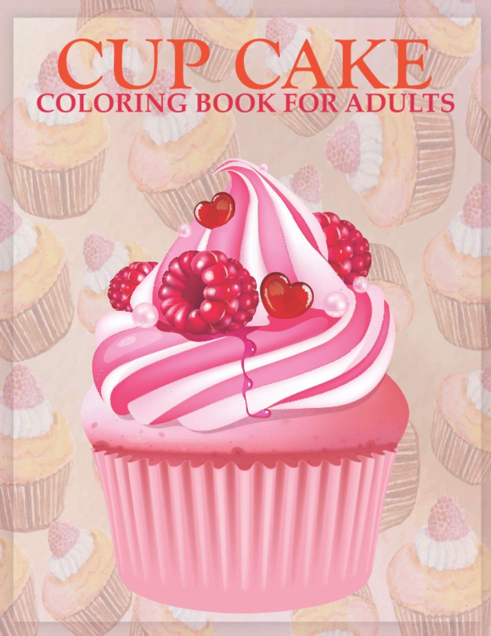 Cup cake coloring book for adults: An Adult Coloring Book with Stress-relief, Easy and Relaxing Coloring Pages.