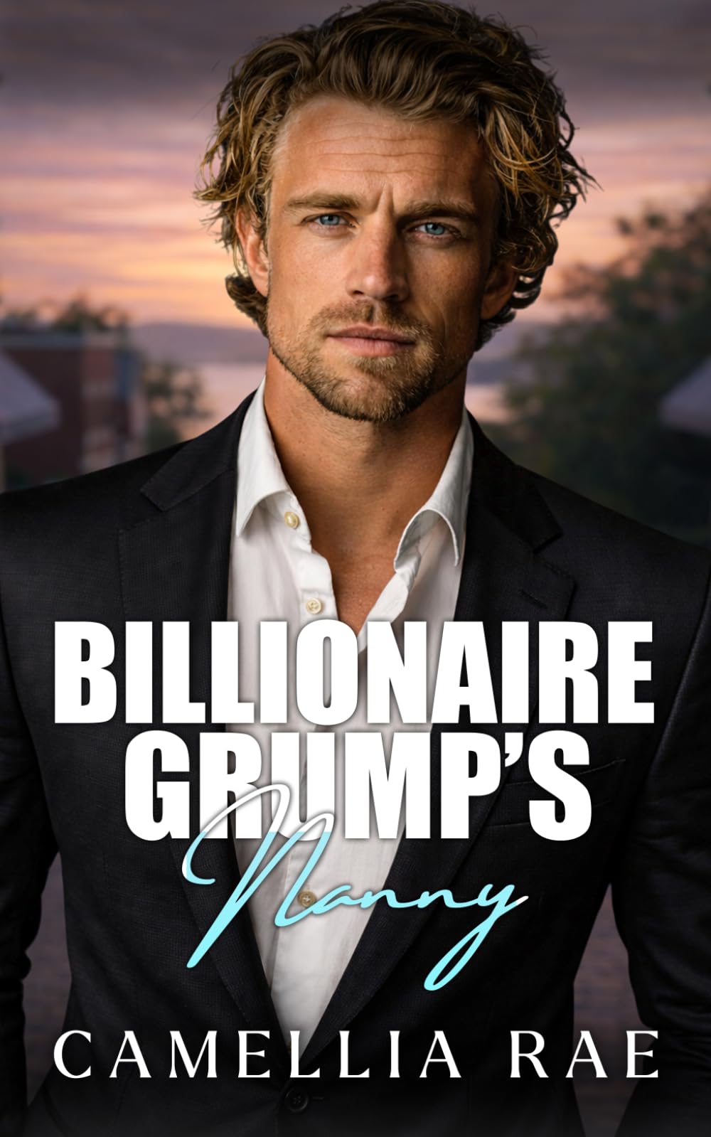 Billionaire Grump's Nanny: A Steamy Grumpy Billionaire Single Dad Romance