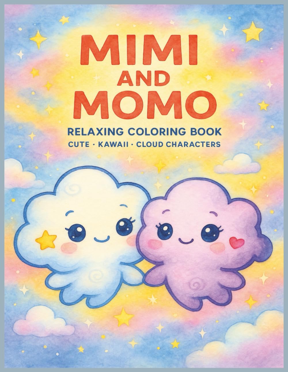 Mimi & Momo – Two Little Cloud Friends: Relaxing Coloring Book for Kids & Adults • 75 Adorable Sky-Adventure Pages