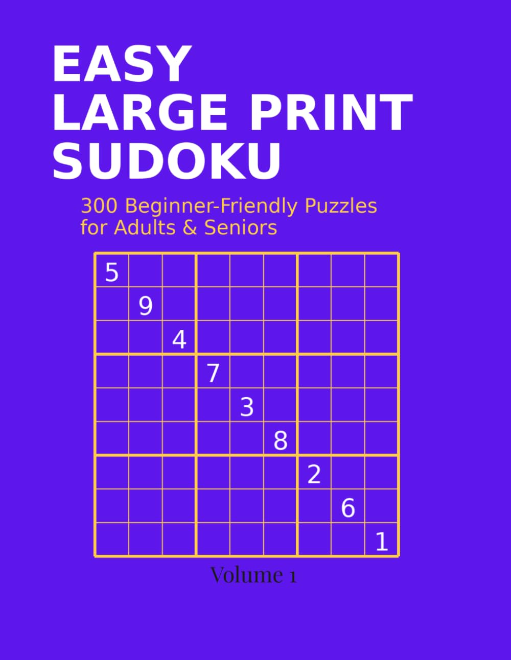 Easy Sudoku for Beginners Vol. 1: Simple Large Print Sudoku Puzzles for Adults and Seniors