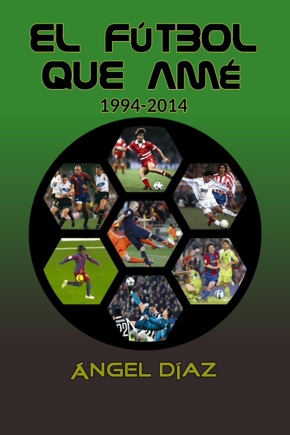 El fútbol que amé: 1994-2014