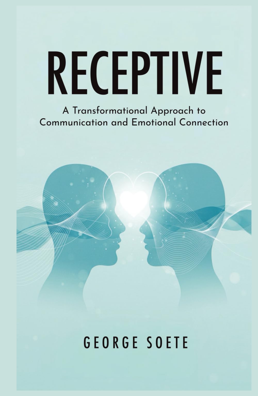 RECEPTIVE: A Transformational Approach to Communication and Emotional Connection