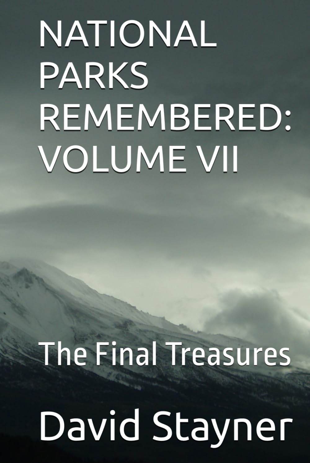 NATIONAL PARKS REMEMBERED: VOLUME VII: The Final Treasures