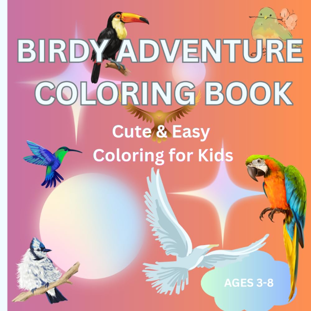 Birdy Adventures Coloring Book: Cute & Easy Coloring for Kids (Cute fluffy animal coloring book)