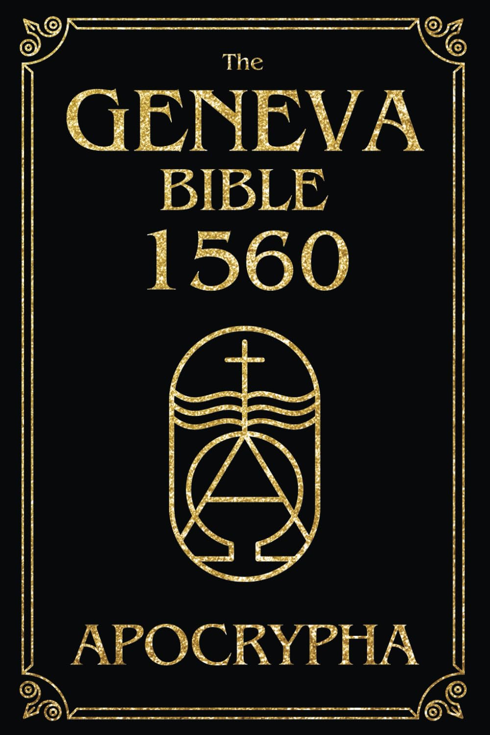 The Geneva Bible 1560 Apocrypha: The Lost Scriptures of 1560 – Complete & Large Print Edition