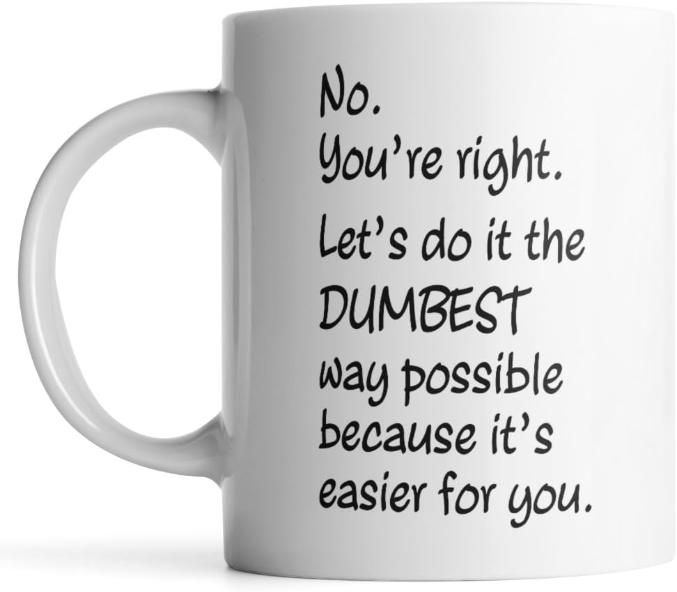 Monkey Duo No You're Right, Let's Do It The Dumbest Way Possible Mug - Funny Quotes - Birthday Father's Mother's Day Gifts - White 11oz Coffee Mug or Tea Cup