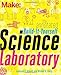 The Annotated Build-It-Yourself Science Laboratory: Build Over 200 Pieces of Science Equipment! (Make: Technology on Your Time)