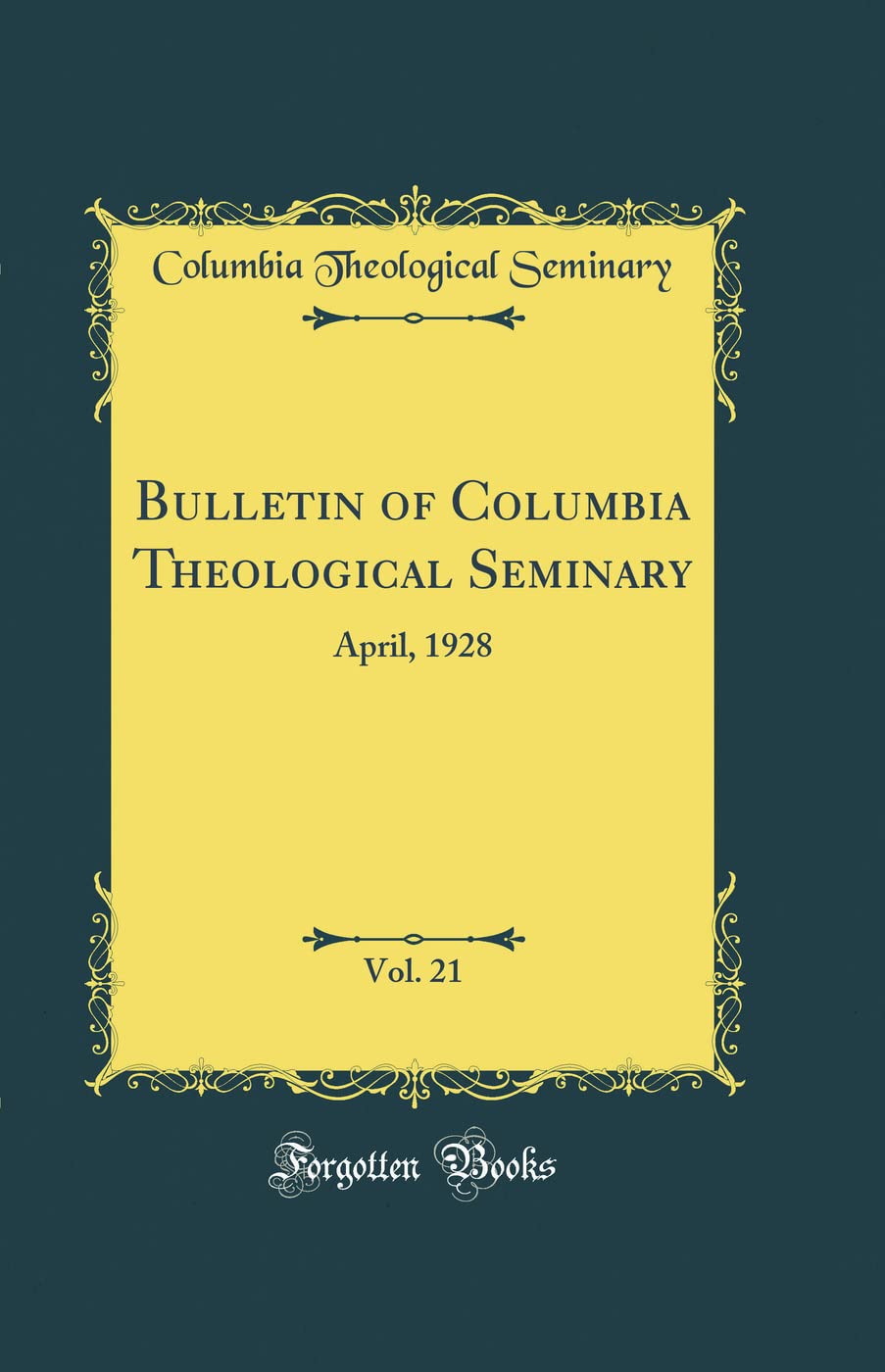 Bulletin of Columbia Theological Seminary, Vol. 21 April, 1928