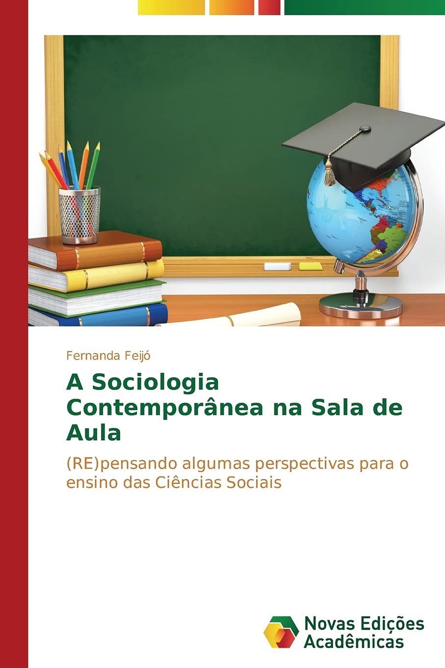 A Sociologia Contemporânea na Sala de Aula: (RE)pensando algumas perspectivas para o ensino das Ciências Sociais