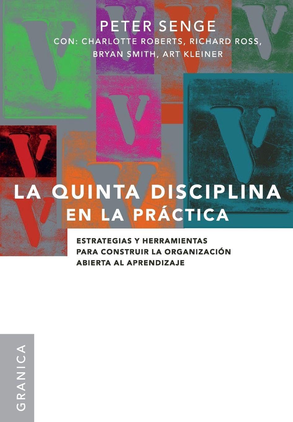 Quinta disciplina en la práctica, La: Estrategias Y Herramientas Para Construir La Organización Abierta Al Aprendizaje (Spanish Edition)