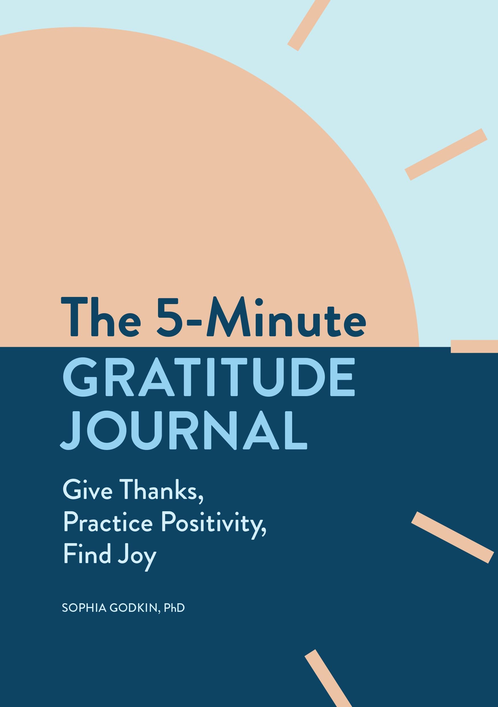 2019, The 5-Minute Gratitude Journal: Give Thanks, Practice Positivity, Find Joy