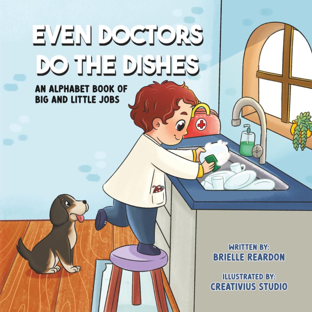 Even Doctors Do the Dishes: An Alphabet Book of Big and Little Jobs