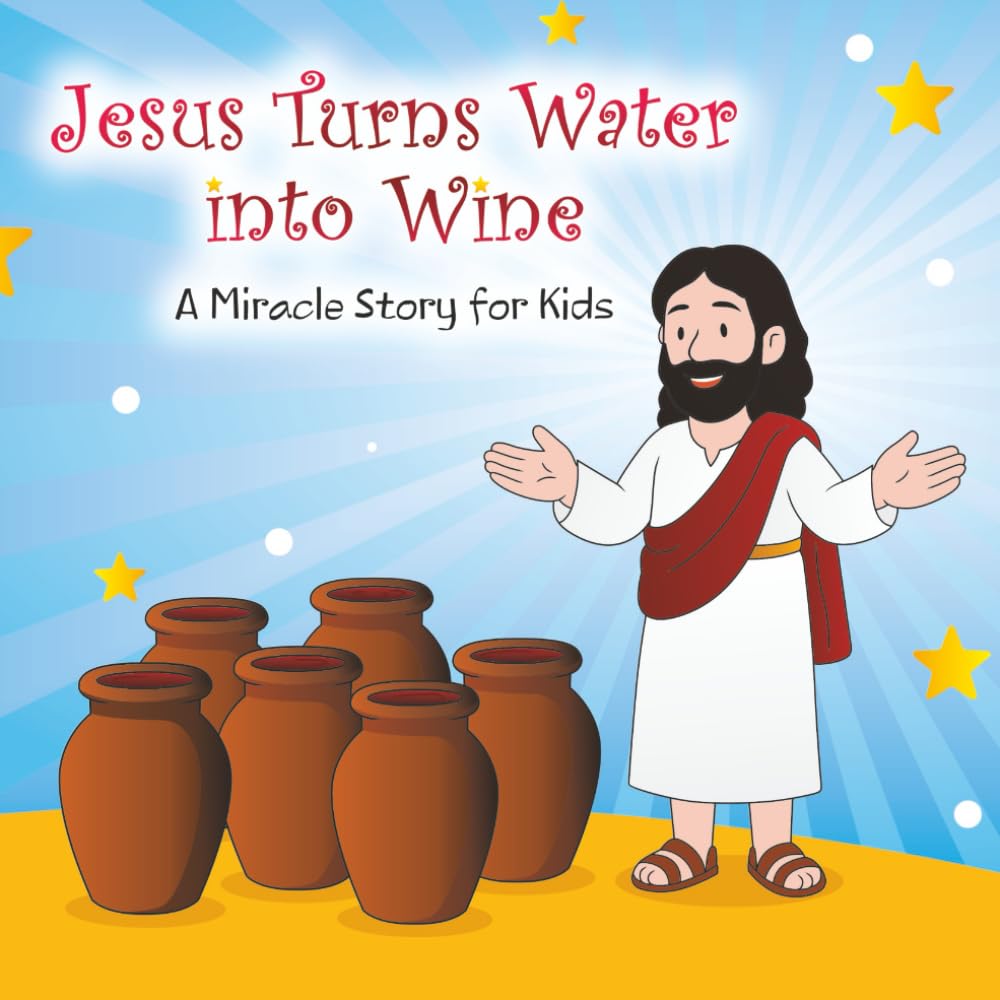 Jesus Turns Water into Wine: A Miracle Story for Kids