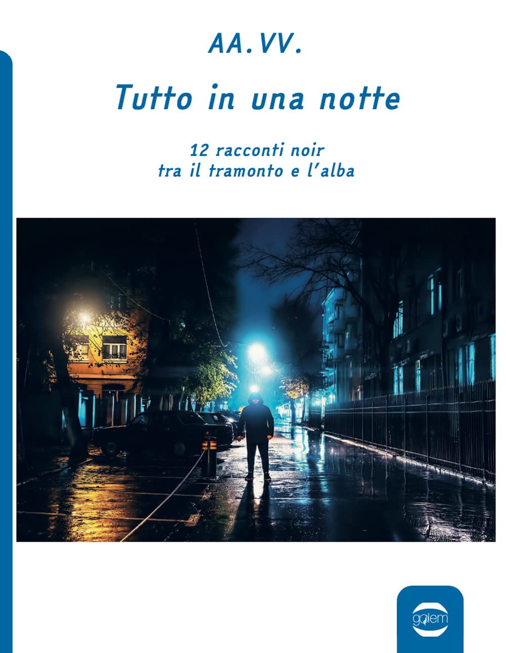 Tutto In Una Notte. 12 Racconti Noir Tra Il Tramonto E L'alba - 4
