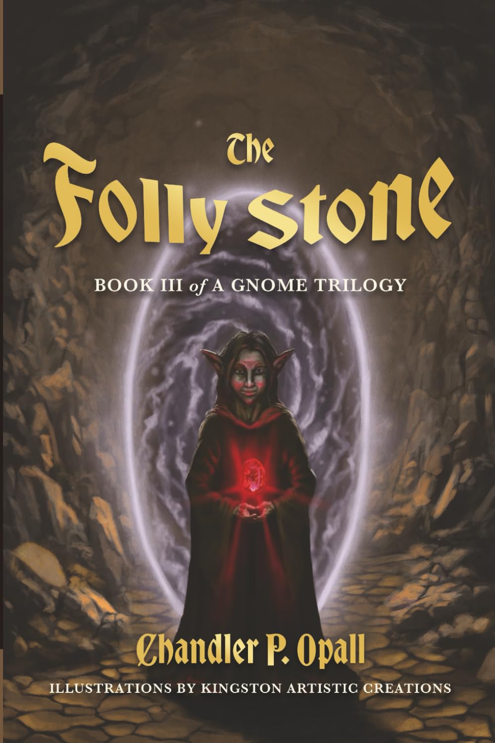 The Folly Stone: An Epic Fantasy Adventure of Magic, Myth, and Legendary Relics: 3 (A Gnome Trilogy)