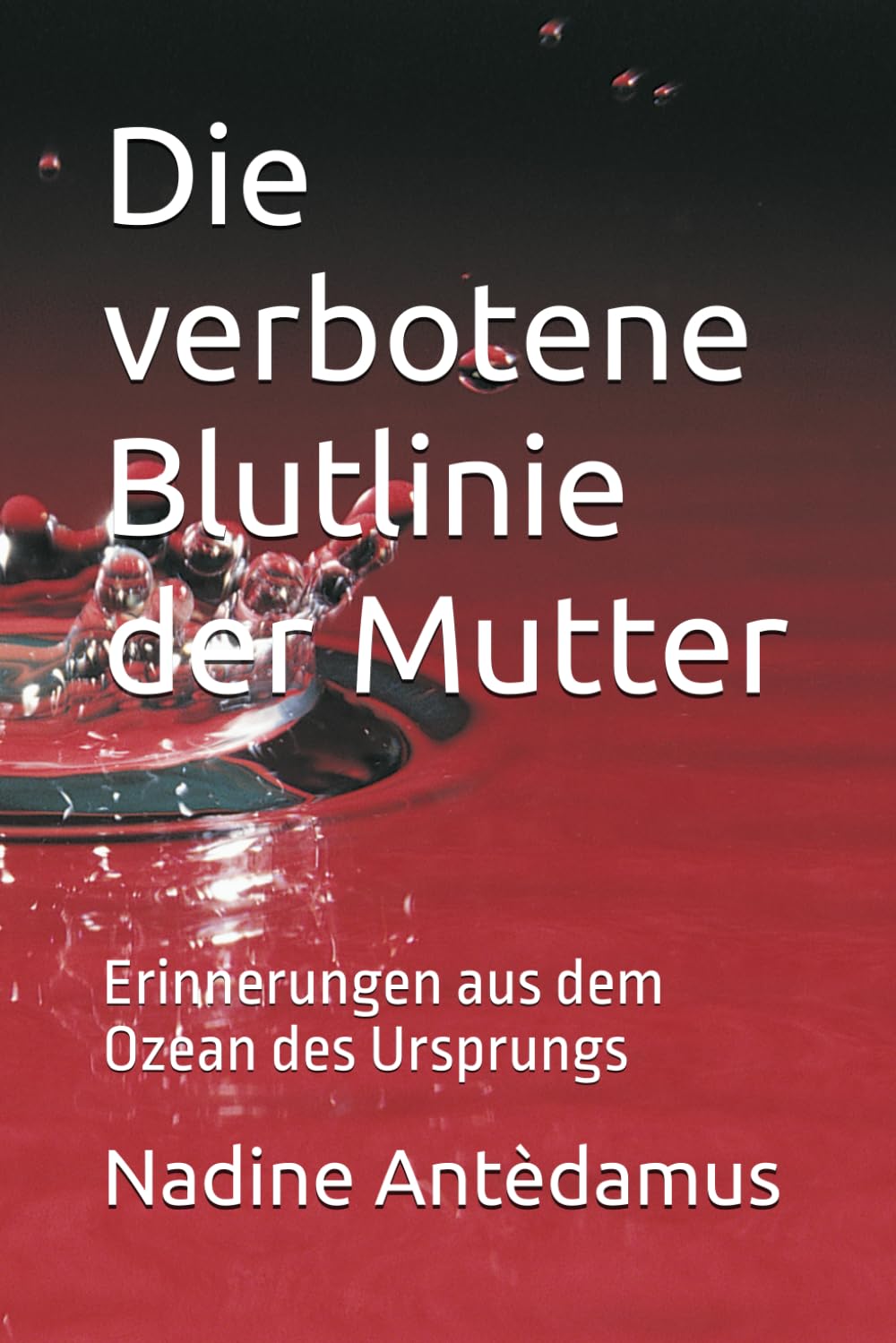 Die verbotene Blutlinie der Mutter: Erinnerungen aus dem Ozean des Ursprungs