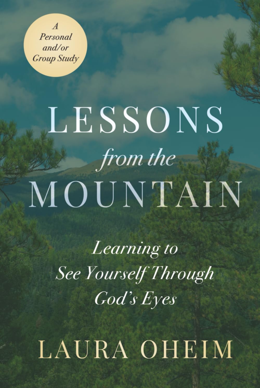 Lessons from the Mountain: Learning to See Yourself Through God’s Eyes