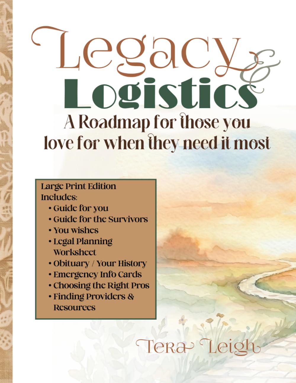 Legacy & Logistics: A Roadmap for Those You Love When They Need It the Most: Includes Fillable Worksheets, Checklists, and a Printable Organizer System