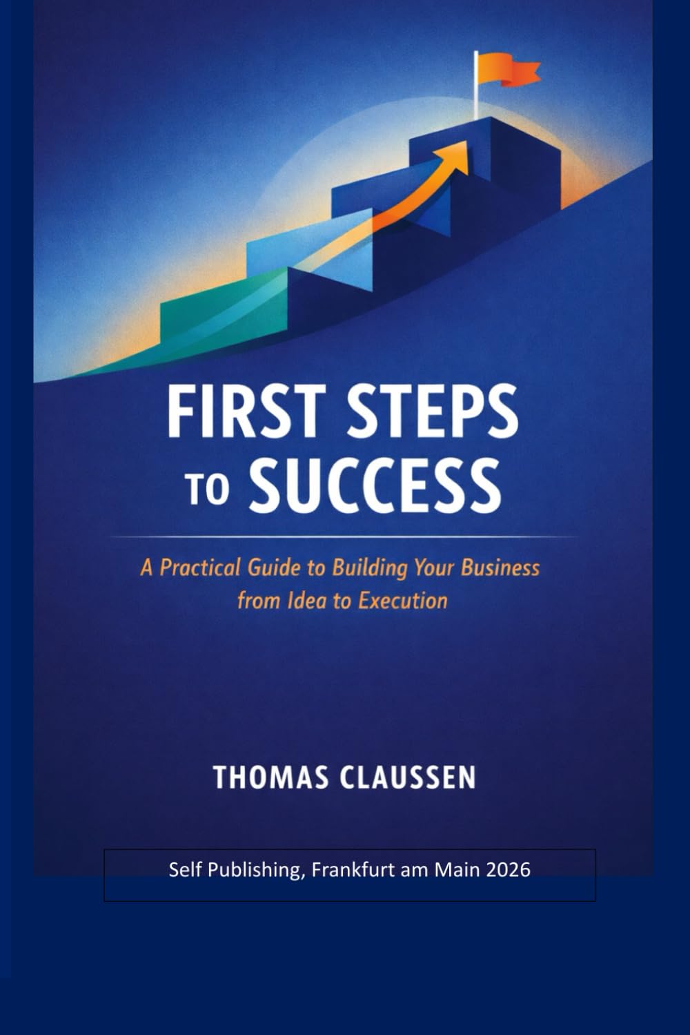 First Steps to Success: A Founder's Guide for Start-Ups