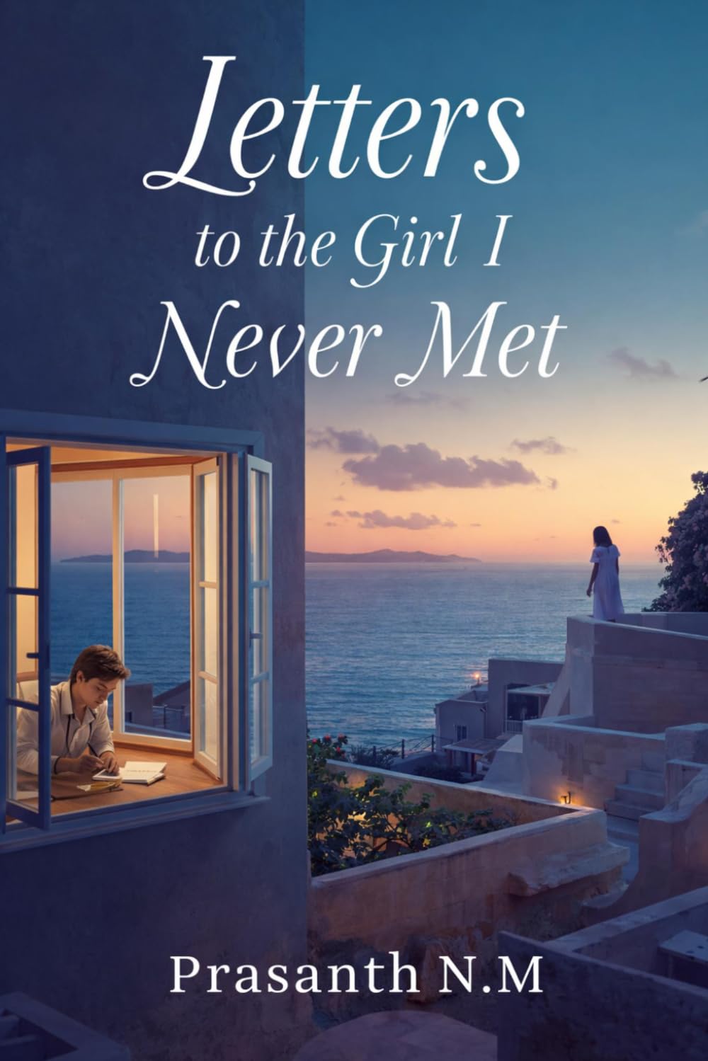 Letters to the Girl I Never Met: A tender contemporary romance about love letters, second chances at belonging, and the unexpected girl who already lived inside his heart.