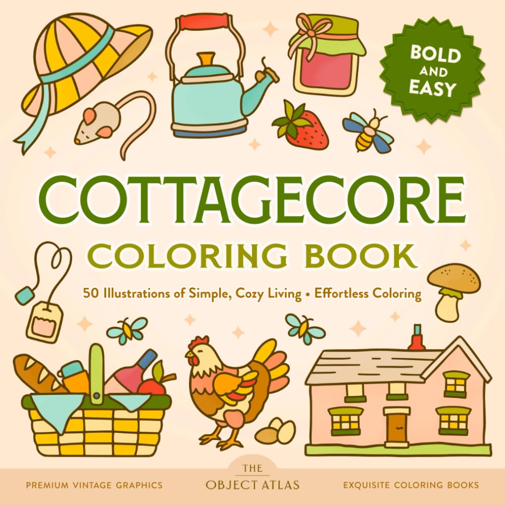 Cottagecore Coloring Book: 50 Illustrations of Simple, Cozy Living for Effortless Coloring with Bold and Easy Designs (Bold & Easy Coloring Books)